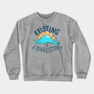 Existing is Exhausting Crewneck Sweatshirt